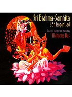 Sri Brahma - Samhita & Sri Isopanisad (Musically arranged and chanted by Mahatma Das) (Audio 
CDs)