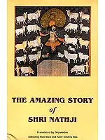 The Amazing Story of Shri Nathji: A Translation of Srinathji ki Prakatya Varta by Shyamdas