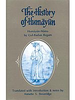 The History of Humayun Humayun-Nama by Gul-Badan Begam