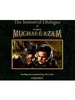 The Immortal Dialogue of K. Asif's Mughal-E- Azam ( (Urdu Text, Roman Transliteration and Hindi and English Translation))