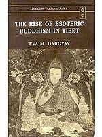 THE RISE OF ESOTERIC BUDDHISM IN TIBET