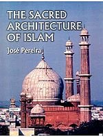 The Sacred Architecture of Islam