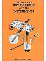 The Story of Indian Music and its Instruments: A Study of the Present and A Record of the Past