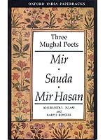 Three Mughal Poets - Mir, Sauda, Mir Hasan