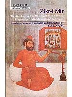 Zikr-I Mir (The Autobiography of the Eighteenth Century Mughal Poet: Mir Muhammad Taqi 'Mir'