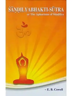 Sandilyabhakti Sutra or The Aphorisms of Sandilya
