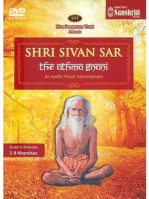 Shri Sivan Sar- The Athma Gnani An Audio Visual Samrpanam (Video DVD)