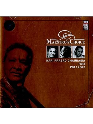 Maestro's Choice Hari Prasad Chaurasia Flute in Set of 2 CDs (Rare: Only Two Piece Available)