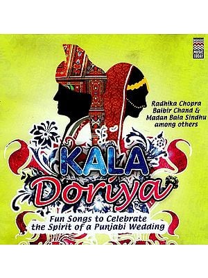 Kala Doriyan Fun Songs to Celebrate the Spirit of a Punjabi Wedding in Audio CD (Rare: Only One Piece Available)