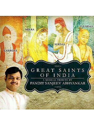 Great Saints of India: A Musical Tribute by Sanjeev Abhyankar in Audio CD (Rare: Only One Piece Available)