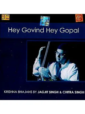 Hey Govind Hey Gopal (Audio CD): Krishna Bhajans by Jagjit Singh and Chitra Singh
