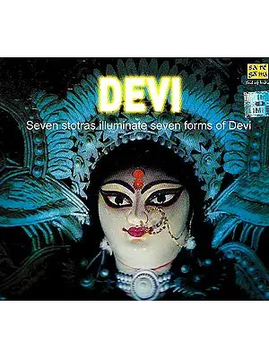 Devi: Seven Stotras Illuminate Seven Forms of Devi (Audio CD with Booklet)
