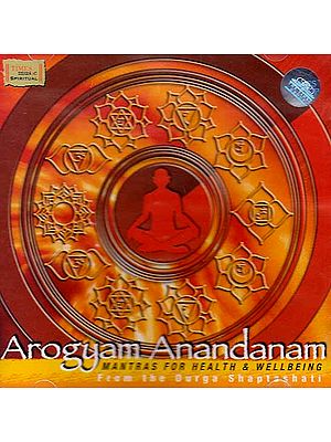 Arogyam Anandanam - Mantras for Health & Wellbeing from the Durga Shaptashati ( Audio CD)
