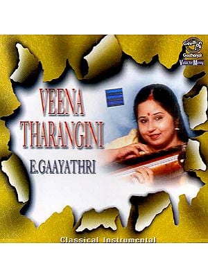 Veena Tharangini by E. Gaayathri: Classical Instrumental (Audio CD)