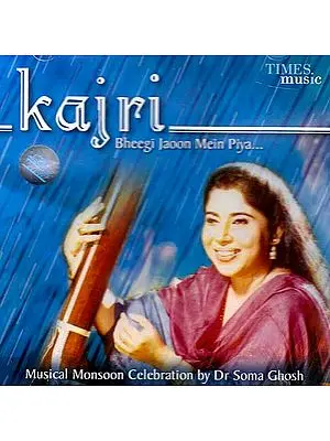 Kajri Bheegi Jaoon Mein Piya: Musical Monsoon Celebration (Audio CD)