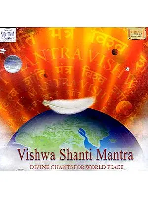 Vishwa Shanti Mantra Divine Chants for World Peace (Audio CD)