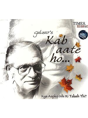 Kab Aate Ho: Kya Aapko Inhi Ki Talash Thi? (Gulzar’s) (Audio CD)