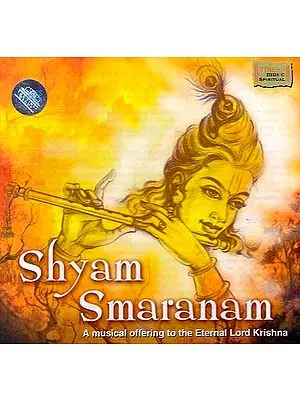Shyam Smaranam - A Musical Offering to the Eternal Lord Krishna (Two Audio CD)