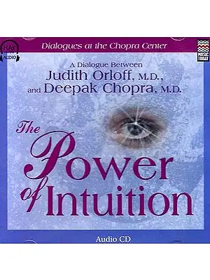 The Power of Intuition: A Dialogue Between Judith Orloff and Deepak Chopra (Audio CD)