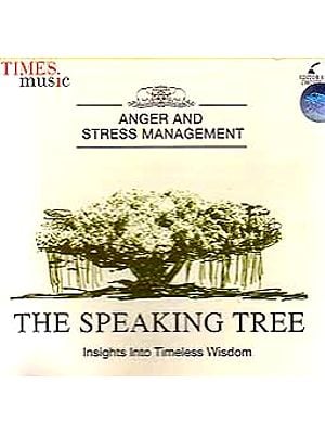 The Speaking Tree (Insights Into Timeless Wisdom): Anger and Stress Management (Audio CD)