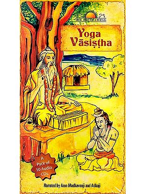 Yoga Vasistha (Set of Ten Audio CDs) | Arun Madhavanji   Atikaji   Saregama(2010)