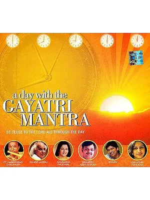 A Day With The Gayatri Mantra: Be Close To The Lord All Through The Day (Audio CD)