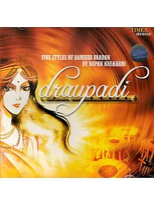 Draupadi (Five Styles of Bansuri Vaadan By Rupak Kulkarni) (Audio CD)