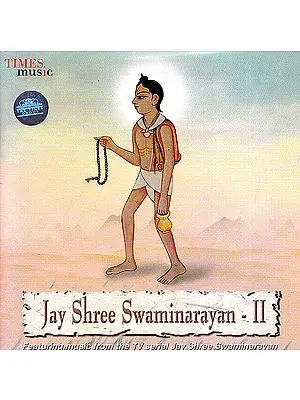 Jay Shree Swaminarayan – II: Featuring Music From The TV Serial Jay Shree Swaminarayan (Audio CD)