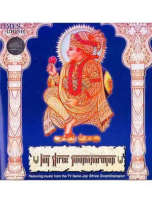 Jay Shree Swaminarayan: Featuring Music From in TV Serial Jay Shree Swaminarayan (Audio CD)