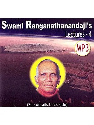 Swami Ranganathanandaji’s: Lectures – 4 (MP3)