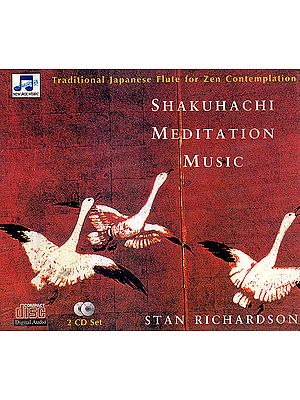 Shakuhachi Meditation Music: Traditional Japanese Flute For Zen Contemplation  (Set of 2 Audio CDs)