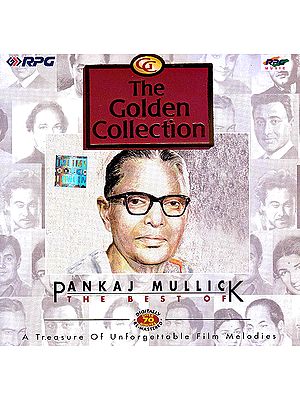 The Best of Pankaj Mullick: A Treasure of Unforgettable Film Melodies (The Golden Collection) (Audio CD) | RPG Music (2010)<br>68 Minutes