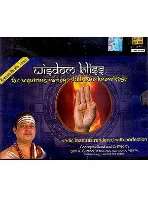 Wisdom Bliss For Acquiring Various Skills And Knowledge: Vedic Mantras Rendered with Perfection (Audio CD)