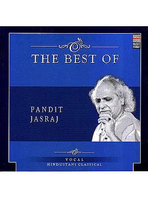 The Best of Pandit Jasraj: Vocal Hindustani Classical (Audio CD)