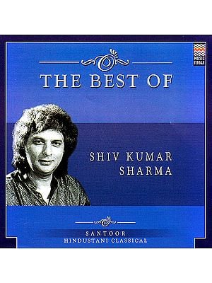 The Best of Shiv Kumar Sharma: Santoor Hindustani Classical (Audio CD)