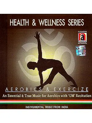 Aerobics & Exercise: An Essential and True Music for Aerobics with 'OM' Recitation  (Audio CD)