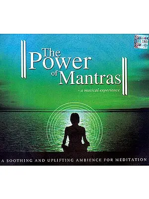 The Power of Mantras: A Musical Experience - Soothing and Uplifting Ambience For Meditation (Audio CD)