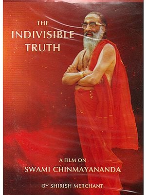 The Indivisible Truth: A Film on Swami Chinmayananda (DVD)