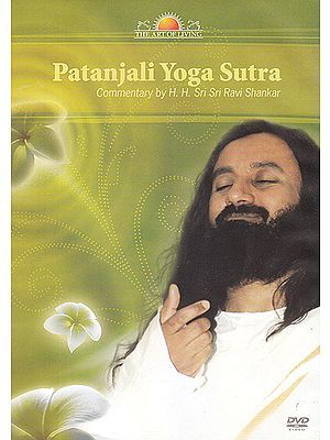 Patanjali Yoga Sutra: Commentary by H.H. Sri Sri Ravi Shankar (Set of 6 DVDs) | H.H. Sri Sri Ravi Shankar   Saregama (2010) 1:28:51 Minutes