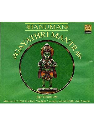 Hanuman Gayathri Mantra: Japa Mantra 108: Mantra For Great Intellect, Strength, Courage, Good Health And Success (Audio CD)