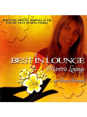 Best In Lounge: Mantra Lounge -Featuring Soul Ful Mantras In the Subline Voice of Deva Premal  (Audio CD) | EMI Music (2008)