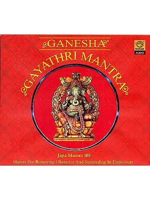 Ganesha Gayathri Mantra: Japa Mantra 108 (Mantra For Removing Obstacles And Succeeding In Endevours) (Audio CD)