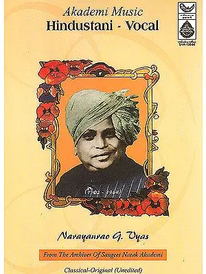 Hindustani Vocal (Narayanrao G. Vyas): From the Archives of Sangeet Natak Akademi