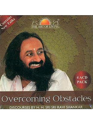 Overcoming Obstacles: Discourses by H.H. Sri Sri Ravi Shankar (Set of 4 Audio CDs)