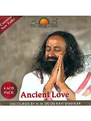 Ancient Love: Discourses by H.H. Sri Sri Ravi Shankar (Set of 4 Audio CDs)