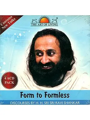 Form to Formless: Discourses by H.H. Sri Sri Ravi Shankar (Set of 4 Audio CDs)