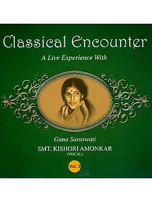 Classical Encounter: A Live Experience with Smt. Kishori Amonkar - Vocal (Vol. 2) (Audio CD)
