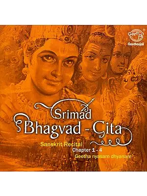 Srimad Bhagvad-Gita: Geetha Nyasam Dhyanam - Chapter 1-4 (Audio CD)