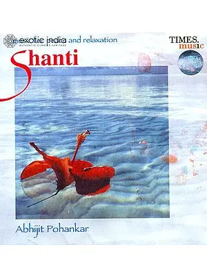Shanti (Music for Peace and Relaxation) (Audio CD) | Abhijit Pohankar  Times music(2004) 46 min 26 second