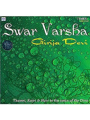Swar Varsha: Thumri, Kajri and Hori in the Voice of the Diva (Audio CD)